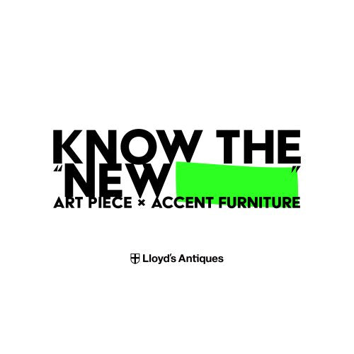 KNOW THE 'NEW　　　' ART PIECE × ACCENT FURNITURE
